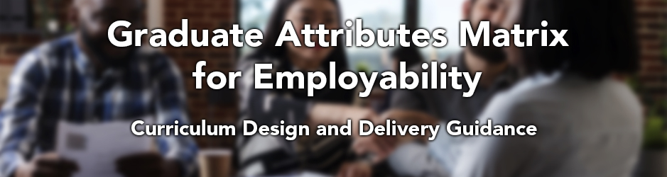Graduate Attributes Matrix for Employability. Curriculum Design and Delivery